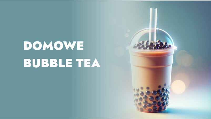 Domowe Bubble tea ? Sprawdź!